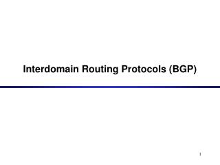 Interdomain Routing Protocols (BGP)