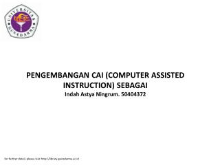 PENGEMBANGAN CAI (COMPUTER ASSISTED INSTRUCTION) SEBAGAI Indah Astya Ningrum. 50404372