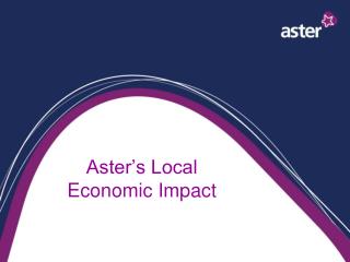 Aster’s Local Economic Impact