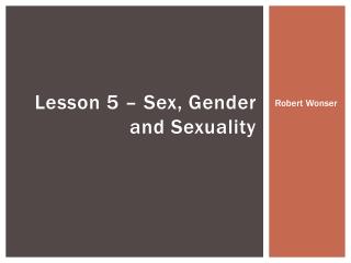 Lesson 5 – Sex, Gender and Sexuality