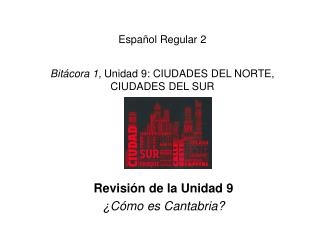 Español Regular 2 Bitácora 1, Unidad 9: CIUDADES DEL NORTE, CIUDADES DEL SUR