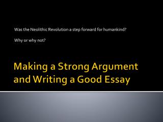 Making a Strong Argument and Writing a Good Essay