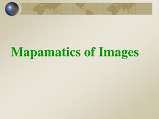 Mapamatics of Images