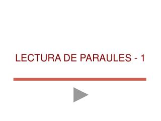 LECTURA DE PARAULES - 1