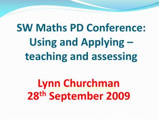 SW Maths PD Conference : Using and Applying – teaching and assessing