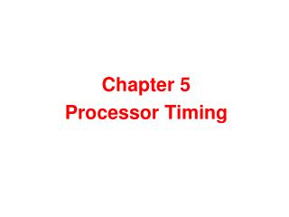 Chapter 5 Processor Timing