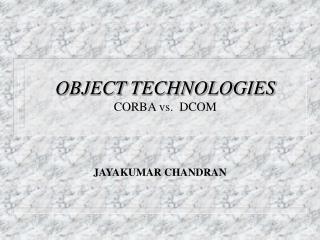 OBJECT TECHNOLOGIES CORBA vs. DCOM