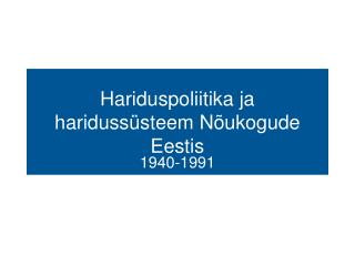 Hariduspoliitika ja haridussüsteem Nõukogude Eestis