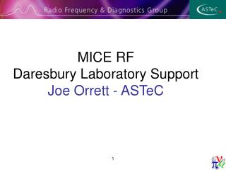 MICE RF Daresbury Laboratory Support Joe Orrett - ASTeC