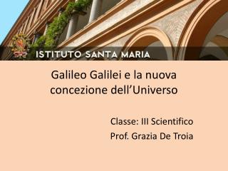 Galileo Galilei e la nuova concezione dell ’ Universo