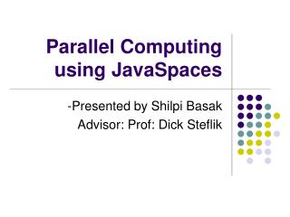 Parallel Computing using JavaSpaces