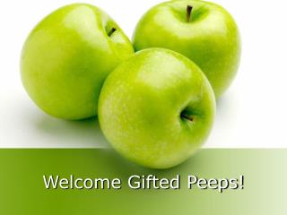 Welcome Gifted Peeps!