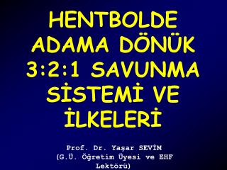 HENTBOLDE ADAMA DÖNÜK 3:2:1 SAVUNMA SİSTEMİ VE İLKELERİ