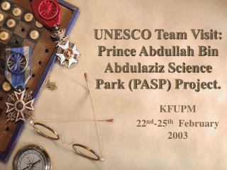 UNESCO Team Visit: Prince Abdullah Bin Abdulaziz Science Park (PASP) Project.