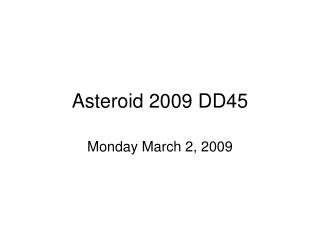 Asteroid 2009 DD45