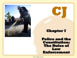 Chapter 7 Police and the Constitution: The Rules of Law Enforcement