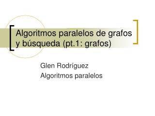 Algoritmos paralelos de grafos y búsqueda (pt.1: grafos)