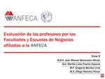 Evaluaci n de los profesores por las Facultades y Escuelas de Negocios afiliadas a la ANFECA Zona 3 M.B.A. Juan Man