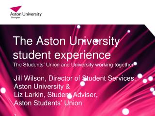 The Aston University student experience The Students’ Union and University working together
