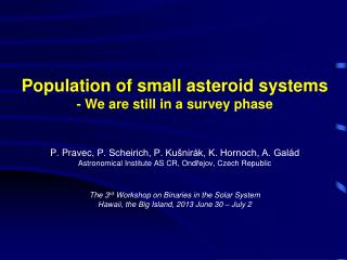 Population of small asteroid systems - We are still in a survey phase