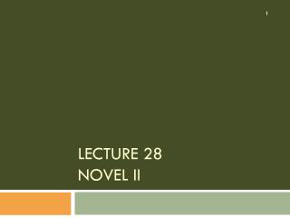 Lecture 28 NOVEL II