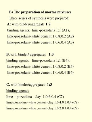 B) The preparation of mortar mixtures Three series of synthesis were prepared: