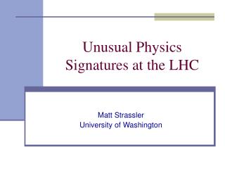 Unusual Physics Signatures at the LHC