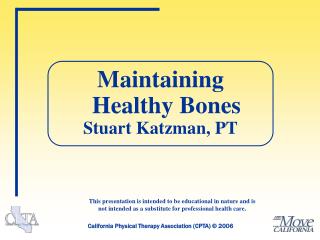 Maintaining Healthy Bones Stuart Katzman, PT