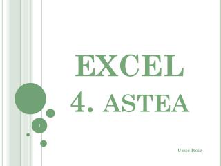 EXCEL 4. astea