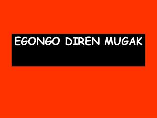 EGONGO DIREN MUGAK