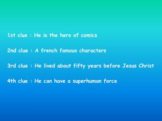 1st clue : He is the hero of comics