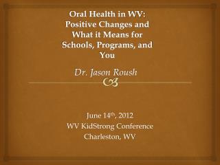 June 14 th , 2012 WV KidStrong Conference Charleston, WV