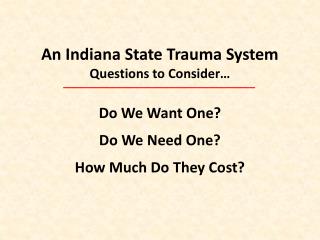 An Indiana State Trauma System Questions to Consider…