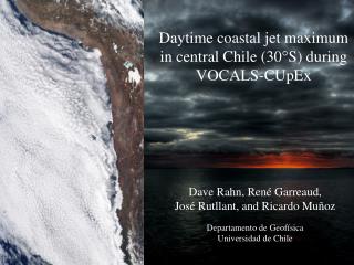 Daytime coastal jet maximum in central Chile (30°S) during VOCALS- CUpEx