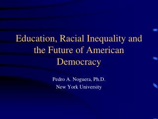 Education, Racial Inequality and the Future of American Democracy