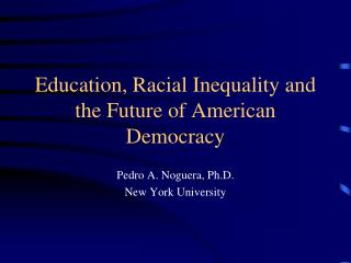 Education, Racial Inequality and the Future of American Democracy