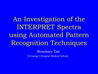 An Investigation of the INTERPRET Spectra using Automated Pattern Recognition Techniques