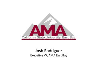 Josh Rodriguez Executive VP, AMA East Bay