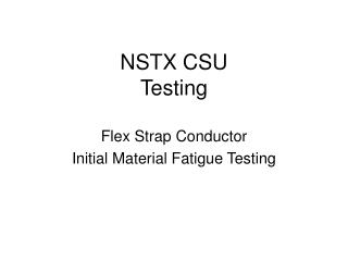 NSTX CSU Testing