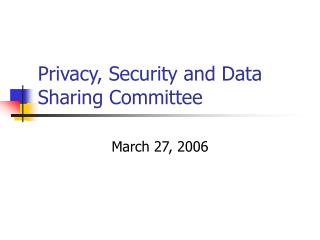 Privacy, Security and Data Sharing Committee