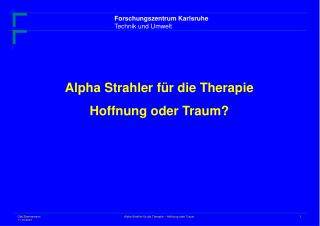 Alpha Strahler für die Therapie Hoffnung oder Traum?