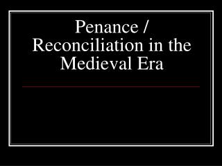 Penance / Reconciliation in the Medieval Era