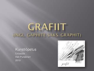 GRAFIIT ( ingl . gaphite saks . Graphit )