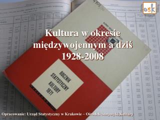 Kultura w okresie międzywojennym a dziś 1928-2008