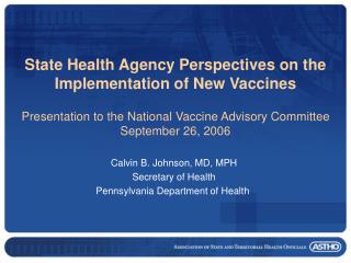 Calvin B. Johnson, MD, MPH Secretary of Health Pennsylvania Department of Health 