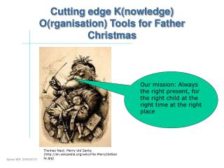 Cutting edge K(nowledge) O(rganisation) Tools for Father Christmas