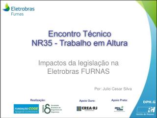 Impactos da legislação na Eletrobras FURNAS Por: Julio Cesar Silva