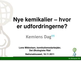 Lone Mikkelsen, kemikaliemedarbejder, Det Økologiske Råd Nationalmuseet, 16.11.2011