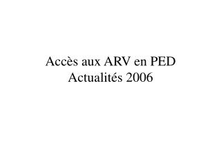 Accès aux ARV en PED Actualités 2006