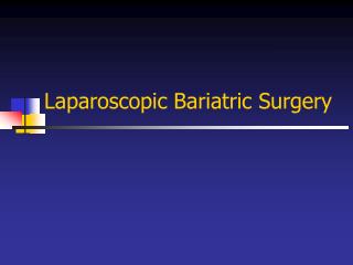 Laparoscopic Bariatric Surgery